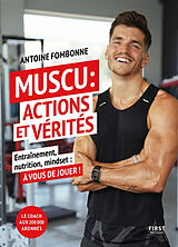 Broché Muscu : actions et vérités : entraînement, nutrition, mindset, à vous de jouer ! de Antoine Fombonne