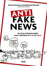 Broché Anti fake news : le livre indispensable pour démêler le vrai du faux de Thomas; Schmidt, Jean-Bernard Huchon
