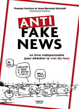 Broché Anti fake news : le livre indispensable pour démêler le vrai du faux de Thomas; Schmidt, Jean-Bernard Huchon