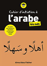 Broché Cahier d'initiation à l'arabe pour les nuls de Alma Abou Fakher