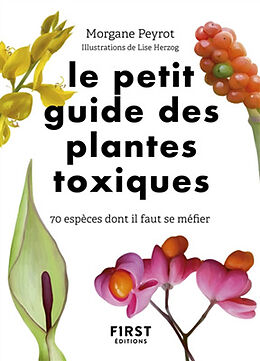 Broché Le petit guide des plantes toxiques : 70 espèces dont il faut se méfier de Morgane Peyrot