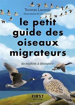 Broché Le petit guide des oiseaux migrateurs : 60 espèces à observer de Thomas Launois