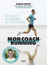 Broché Mon coach running : se lancer, progresser, se challenger de Dorian Louvet