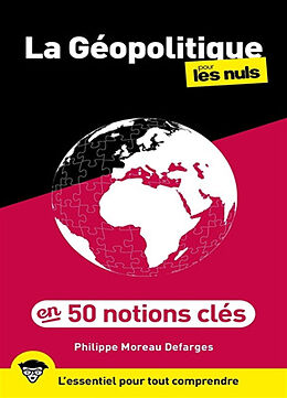 Broché La géopolitique pour les nuls en 50 notions clés : l'essentiel pour tout comprendre de Philippe Moreau Defarges