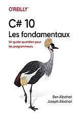 Broché C# 10 : les fondamentaux : un guide quotidien pour les programmeurs de Ben; Albahari, Joseph Albahari