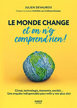 Broché Le monde change et on n'y comprend rien ! : climat, technologie, économie, société... : une enquête indispensable pou... de Julien Devaureix