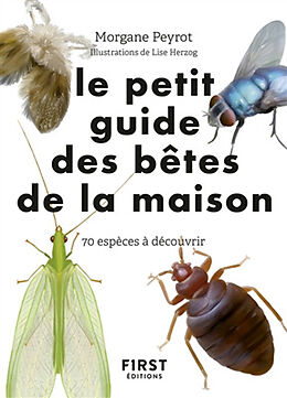 Broché Le petit guide des bêtes de la maison : 70 espèces à découvrir de Morgane Peyrot