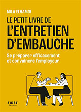 Broché Le petit livre de l'entretien d'embauche : se préparer efficacement et convaincre l'employeur de Mila Elhamdi