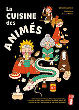 Broché La cuisine des animés : yakisoba pan de Naruto, power burger de Goku, katsudon de Deku, rôti inimitable de Sôma, pani... de Lene Knudsen