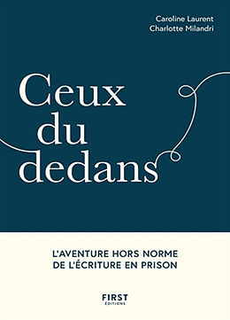 Broché Ceux du dedans : l'aventure hors norme de l'écriture en prison de Caroline; Milandri, Charlotte Laurent