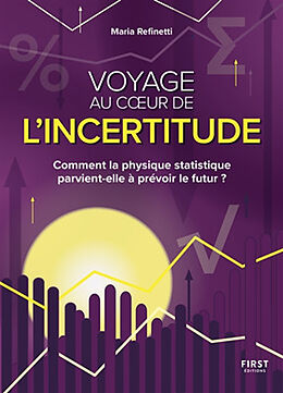 Broché Voyage au coeur de l'incertitude : comment la physique statistique parvient-elle à prévoir le futur ? de Maria Refinetti