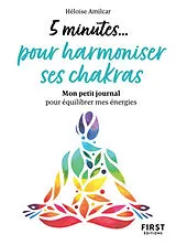 Broschiert 5 minutes... pour harmoniser ses chakras : mon petit journal pour équilibrer mes énergies von Héloïse Amilcar
