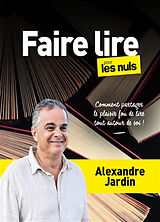 Broché Faire lire pour les nuls : comment partager le plaisir fou de lire tout autour de soi ! de Alexandre Jardin