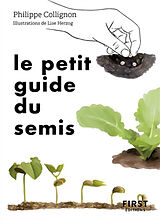 Broché Le petit guide du semis : 40 plantes potagères à semer soi-même de Philippe Collignon