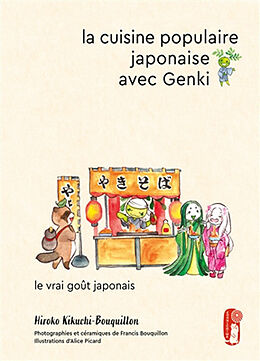 Broché La cuisine populaire japonaise avec Genki : le vrai goût japonais de Hiroko Kikuchi