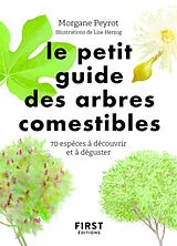 Broschiert Le petit guide des arbres comestibles : 70 espèces à découvrir et à déguster von Morgane Peyrot