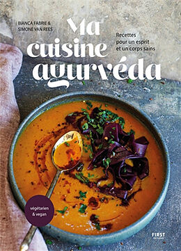 Broché Ma cuisine ayurvéda : recettes pour un esprit et un corps sains de Bianca; Van Rees, Simone Fabrie