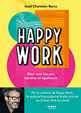 Broché Happy work : pour une vie pro sereine et épanouie de Gaël Chatelain-Berry