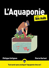 Broché L'aquaponie pour les nuls : tout savoir pour pratiquer l'aquaponie chez soi ! de Philippe; Harlaut, Pierre Collignon