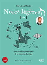 Broché Notes légères, bis !. Nouvelles histoires légères de la musique classique de Christian Morin