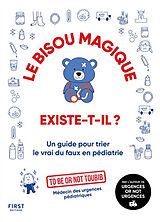 Broché Le bisou magique existe-t-il ? : un guide pour trier le vrai du faux en pédiatrie de 