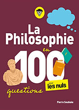 Broché La philosophie en 100 questions pour les nuls de Pierre Soubiale