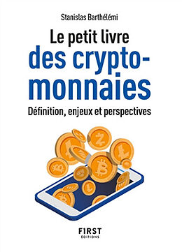 Broché Le petit livre des cryptomonnaies : définition, enjeux et perspectives de Stanislas Barthélémi