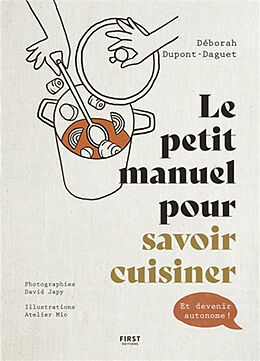 Broché Le petit manuel pour savoir cuisiner : et devenir autonome ! de Déborah Dupont-Daguet