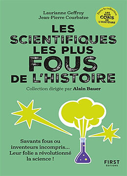 Broché Les scientifiques les plus fous de l'histoire : savants fous ou inventeurs incompris... Leur folie a révolutionné la ... de Laurianne Geffroy