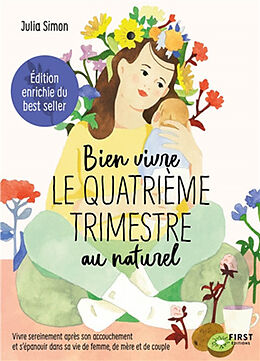 Broché Bien vivre le quatrième trimestre au naturel : vivre sereinement après son accouchement et s'épanouir dans sa vie de ... de Julia Simon