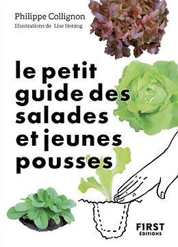 Broché Le petit guide des salades et jeunes pousses : 70 variétés à semer, planter et déguster de Philippe Collignon