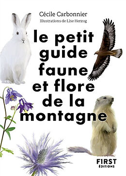 Broché Le petit guide faune et flore de la montagne : 70 espèces à observer de Cécile Carbonnier