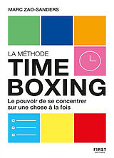 Broché La méthode timeboxing : le pouvoir de se concentrer sur une chose à la fois de Marc Zao-Sanders