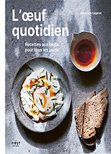 Broché L'oeuf quotidien : recettes aux oeufs pour tous les jours de Christine Legeret