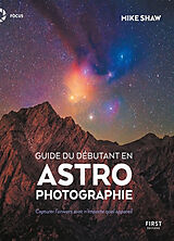 Broché Guide du débutant en astrophotographie : capturer l'Univers avec n'importe quel appareil de Mike Shaw