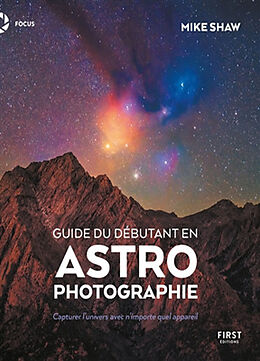 Broché Guide du débutant en astrophotographie : capturer l'Univers avec n'importe quel appareil de Mike Shaw