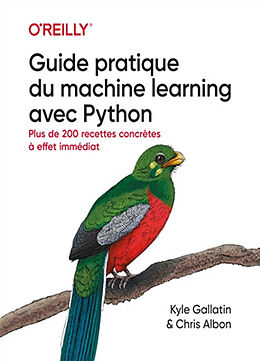 Broschiert Guide pratique du machine learning avec Python : plus de 200 recettes concrètes à effet immédiat von Kyle; Albon, Chris Gallatin