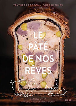 Broché Le pâté de nos rêves : textures et techniques ultimes de Laëtitia Visse