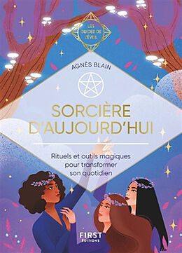 Broché Sorcière d'aujourd'hui : rituels et outils magiques pour transformer son quotidien de Agnès Blain