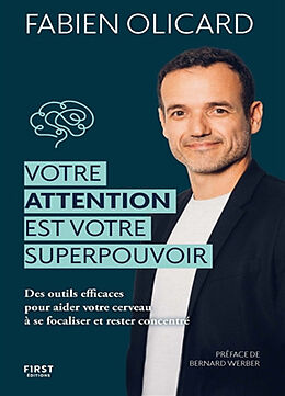 Broché Votre attention est votre superpouvoir : des outils efficaces pour aider votre cerveau à se focaliser et rester conce... de Fabien Olicard