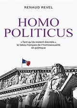 Broschiert Homo politicus : "tant qu'ils restent discrets" : le tabou français de l'homosexualité en politique von Renaud Revel