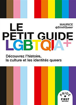 Broschiert Le petit guide LGBTQIA+ : découvrez l'histoire, la culture et les identités queers von Maurice Style