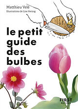 Broché Le petit guide des bulbes : 70 variétés pour fleurir son jardin de Matthieu Velé