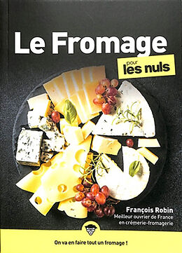 Broché Le fromage pour les nuls : on va en faire tout un fromage ! de François Robin