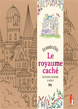 Broché Le royaume caché : les mondes d'Ery : une histoire initiatique à colorier de ERIY