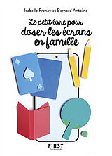 Broché Le petit livre pour doser les écrans en famille de Isabelle; Antoine, Bernard Frenay