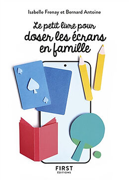 Broché Le petit livre pour doser les écrans en famille de Isabelle; Antoine, Bernard Frenay