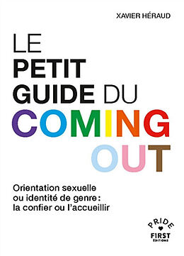 Broché Le petit guide du coming out : orientation sexuelle ou identité de genre : la confier ou l'accueillir de Xavier Héraud