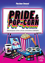 Broschiert Pride & pop-corn : développez votre culture ciné-série LGBTQIA+ von Donzel Maxime