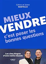Broschiert Mieux vendre, c'est poser les bonnes questions : les cinq étapes d'une vente réussie von Céline; Martello, Julien Martello